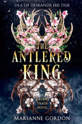 The Antlered King: Enthralling Dark Fantasy with a Hauntingly Beautiful Romance, Perfect for Winter 2025, Lose Yourself in a World of Magic and Intrigue (The Raven's Trade, 2) cover image